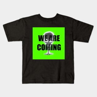 WE ARE COMING Kids T-Shirt